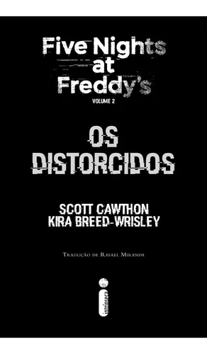 Os distorcidos: Five Nights at Freddy's 2 (Five Nights At Freddy's) eBook :  Cawthon, Scott, Breed-Wrisley, Kira, Miranda, Rafael: : Livros