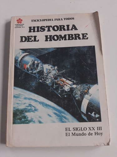 Historia Del Hombre. El Siglo Xx Iii. El Mundo De Hoy. Pro