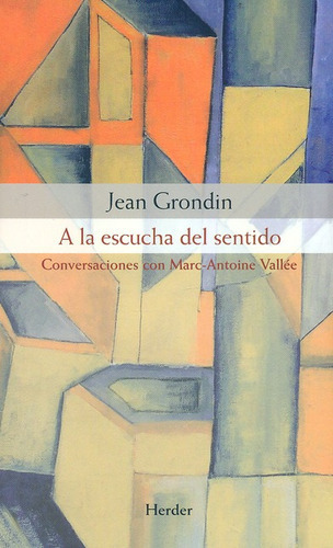 A La Escucha Del Sentido, De Grondin, Jean. Editorial Herder, Tapa Blanda, Edición 1 En Español, 2014