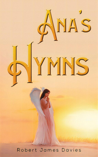 Ana's Hymns, De Davies, Robert James. Editorial Austin Macauley, Tapa Blanda En Inglés