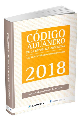 Código Aduanero De La República Argentina - Edición 2018