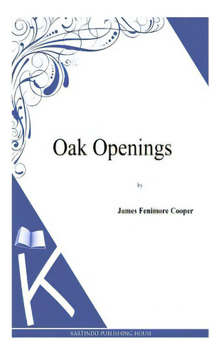 Oak Openings, De Cooper, J. Fenimore. Editorial Createspace, Tapa Blanda En Inglés