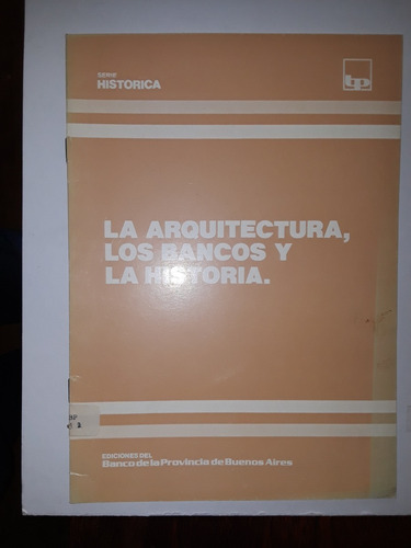 La Arquitectura, Los Bancos Y La Historia, A De Paula