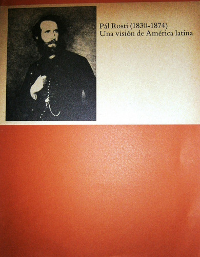 Pál Rosti (1830-1874). Una Visión De América Latina.