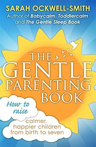 Book : The Gentle Parenting Book How To Raise Calmer,...