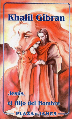 Jesús el hijo del hombre, de Gibran, Khalil. Editorial Plaza & Janes en español