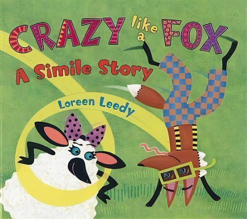 Crazy Like A Fox: A Simile Story [hb], De Loreen Leedy. Editorial Holiday House, Tapa Blanda En Inglés