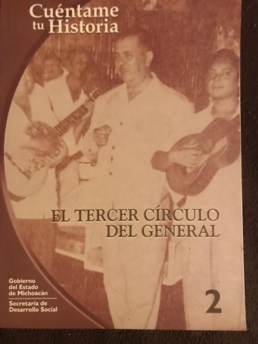 Cuéntame Tu Historia El Tercer Círculo Del General Michoacán