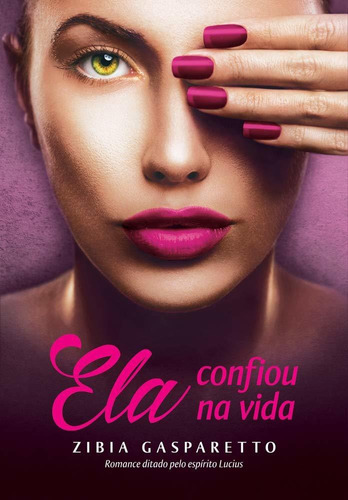 Livro - Ela Confiou Na Vida - Zibia Gasparetto