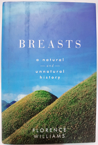 Breasts A Natural And Unnatural Florence Williams 