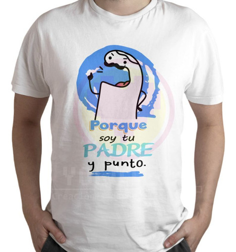 Playera Dia Del Padre, Flork Frase Porque Soy Tu Padre M6