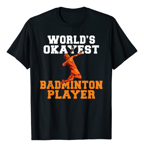 Camiseta De Badminton Worlds Okay Badminton Player