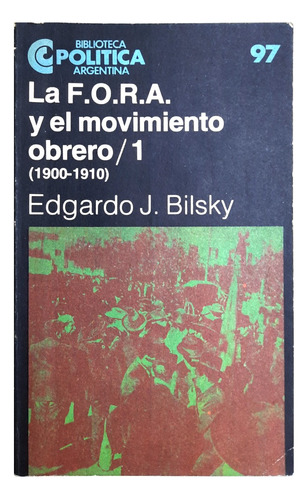 La F.o.r.a. Y El Movimiento Obrero 1 (1900-1910) - E. Bilsky