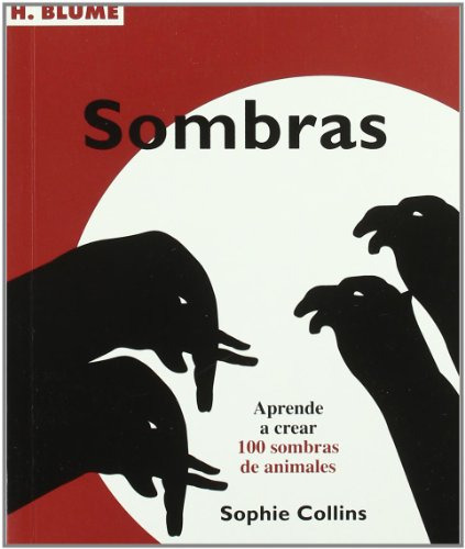 Sombras: Aprende A Crear 100 Sombras De Animales: 78 -artes