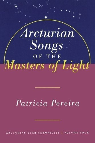 Arcturian Songs Of The Masters Of Light : Arcturia..., De Pereira, Patrícia. Editorial Atria Books/beyond Words En Inglés