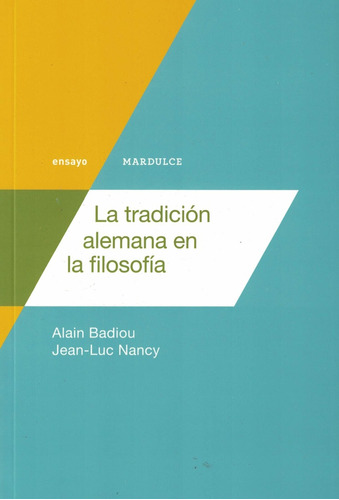 La Tradición Alemana En La Filosofía - Alan Badiou/ Jean-luc