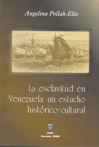 La Esclavitud En Venezuela (nuevo) / Angelina Pollak-eltz