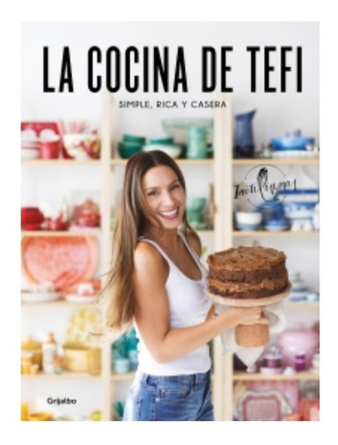 La Cocina De Tefi - Tefi Russo - Libro Nuevo - Grijalbo
