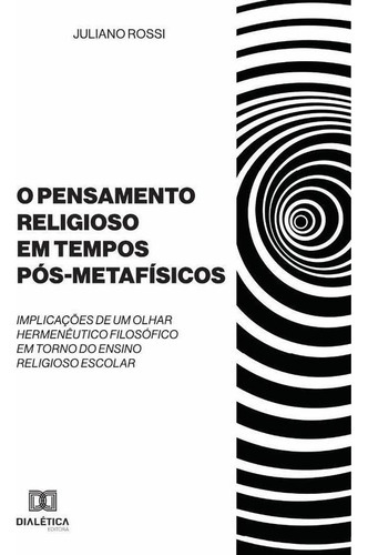 O Pensamento Religioso em tempos Pós-Metafísicos, de JULIANO ROSSI. Editorial EDITORA DIALETICA, tapa blanda en portugués