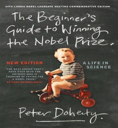 The Beginner's Guide To Winning The Nobel Prize (new Edition) : A Life In Science, De Peter Doherty. Editorial Melbourne University Press, Tapa Blanda En Inglés, 2014
