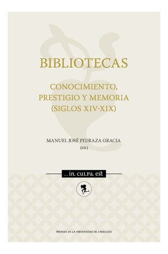 Bibliotecas. Conocimiento, Prestigio Y Memoria (siglos Xiv-xix), De Aa.vv.. Editorial Prensas De La Universidad De Zaragoza, Tapa Blanda En Español