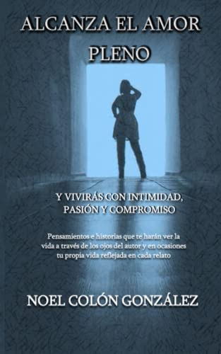 Libro : Alcanza El Amor Pleno Y Viviras Con Intimidad,... 