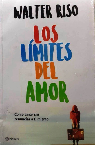 Los Límites Del Amor: Cómo Amar Sin Renunciar A Ti Mismo - W