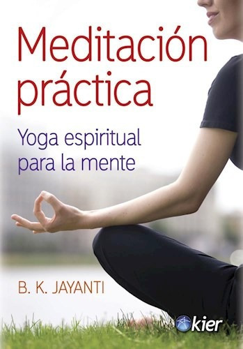 Meditacion Practica - B. K. Jayanti - Kier