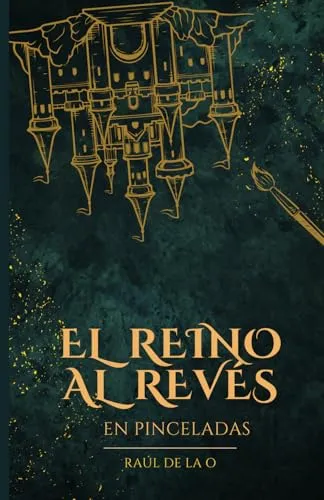 El Reino Al Revés En Pinceladas (spanish Edition)