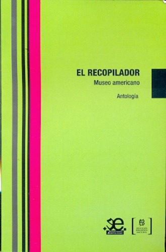 El Recopilador: Museo Americano. Antologia, De Pas, Hernán Francisco. Serie N/a, Vol. Volumen Unico. Editorial Biblioteca Nacional, Tapa Blanda, Edición 1 En Español, 2013