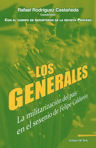 LOS GENERALES, de Rodríguez Castañeda, Rafael. Serie Fuera de colección Editorial Temas de Hoy México, tapa blanda en español, 2010