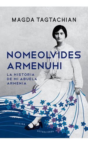 Nomeolvides Armenuhi - La Historia De Mi Abuela Armenia - Ta