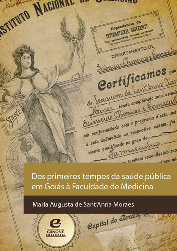 Dos primeiros tempos da saúde pública em Goiás à Faculdade de Medicina, de Moraes, Maria Augusta Sant''Anna. Editora Meta Impressão e Soluções Digitais Ltda., capa mole em português, 2012