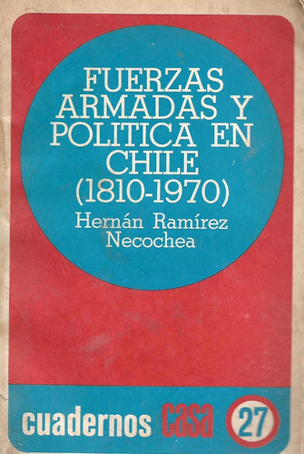 Libros / Fuerzas Armadas Y Politica En Chile 1810-1970 /