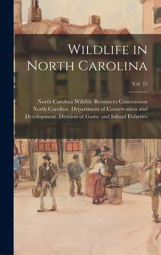 Wildlife In North Carolina; Vol. 45, De North Carolina Wildlife Resources Com. Editorial Hassell Street Pr, Tapa Dura En Inglés