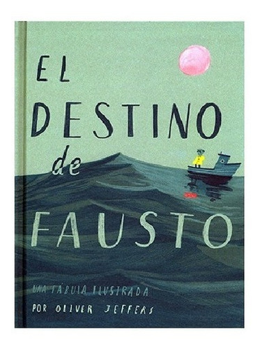 Oliver Jeffers - El Destino De Fausto | Librería Bros