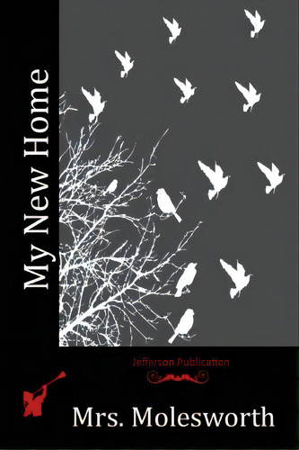 My New Home, De Mrs Molesworth. Editorial Createspace, Tapa Blanda En Inglés