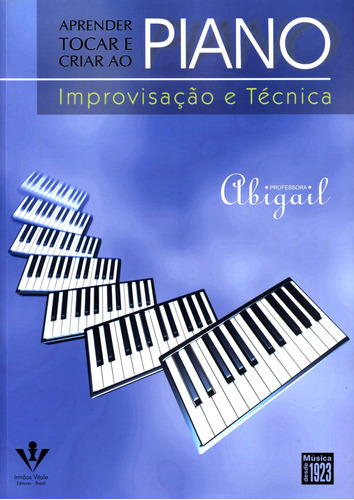 Aprender tocar e criar ao Piano - Improvisação e técnica, de Silva, Abigail. Editora Irmãos Vitale Editores Ltda, capa mole em português, 2008