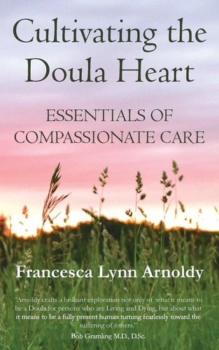 Libro Cultivating The Doula Heart: Essentials Of Compassio