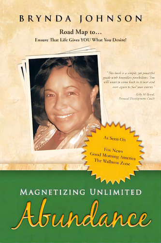 Magnetizing Unlimited Abundance: Road Map To...ensure That Life Gives You What You Desire!, De Johnson, Brynda. Editorial Authorhouse, Tapa Blanda En Inglés