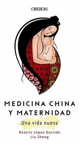 Medicina china y maternidad : una vida nueva, de Beatriz López Garrido. Editorial Anaya Multimedia, tapa blanda en español, 2018