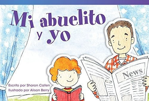 Mi Abuelito Y Yo (grandpa And Me) (spanish Version), De Sharon Callen. Editorial Teacher Created Materials En Español