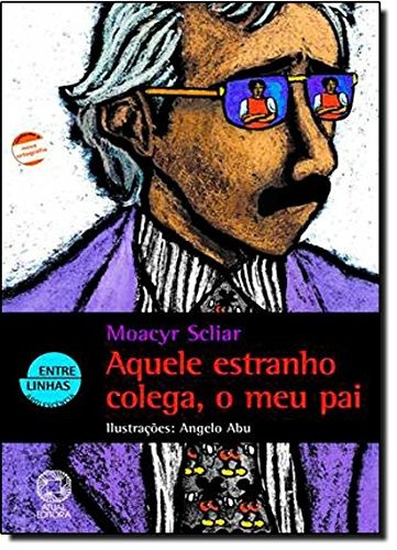 Aquele estranho colega, o meu pai, de Scliar, Moacyr. Editora Somos Sistema de Ensino, capa mole em português, 2005