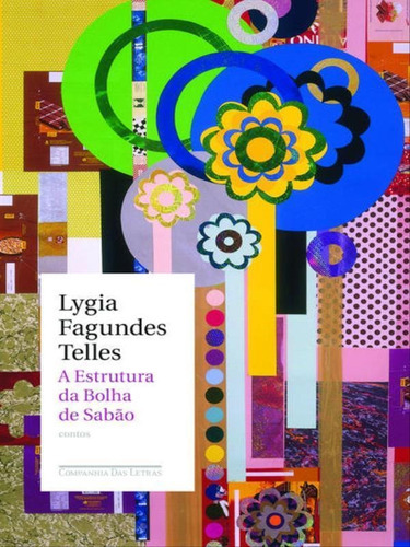 A Estrutura Da Bolha De Sabão, De Telles, Lygia Fagundes. Editora Companhia Das Letras, Capa Mole, Edição 1ª Edição - 2010 Em Português