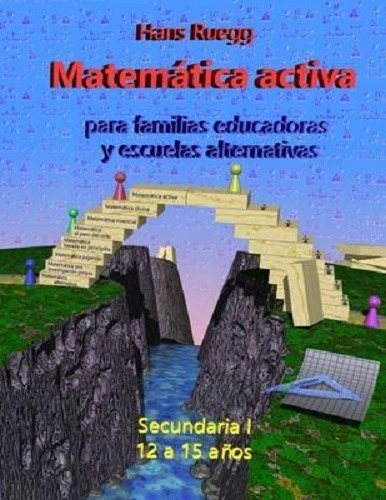 Matematica Activa Para Familias Educadoras Y Escuelas Alternativas : Secundaria I (12 A 15 Años), De Hans Ruegg. Editorial Independently Published, Tapa Blanda En Español, 2020