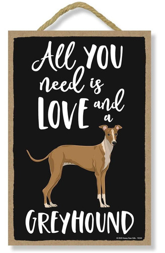 Todo Lo Que Necesitas Es Amor Y Un Galgo Divertido Deco...