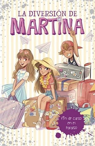 Libro 4. La Diversion De Martina : Fin De Curso En El Parais