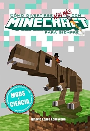Como Divertirse Aun Mas Con Un Minecraft - Ignacio Lopez