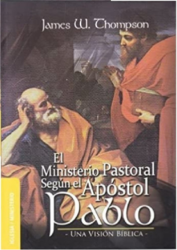Ministerio Pastoral, James W Thompson, De James W Thompson. Editorial Berea En Español