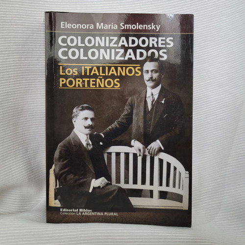 Colonizadores Colonizados  Eleonora Smolensky Ed Biblos